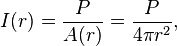 I(r) =  \frac{P}{A(r)} = \frac{P}{4 \pi r^2},