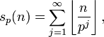 s_p(n) = \sum_{j = 1}^\infty \left\lfloor\frac{n}{p^j}\right\rfloor, 