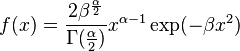 f(x) = \frac{2 \beta^{\frac{\alpha}{2}}}{\Gamma(\frac{\alpha}{2})} x^{\alpha - 1} \exp(-\beta x^2)