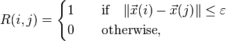 R(i,j) = \begin{cases} 1 \quad &\text{if} \quad \| \vec{x}(i) - \vec{x}(j)\| \le \varepsilon \\  0 \quad & \text{otherwise}, \end{cases}