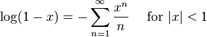 \log(1-x) = - \sum^{\infty}_{n=1} \frac{x^n}n\quad\text{ for } |x| < 1