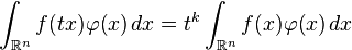 \int_{\mathbb{R}^n} f(tx)\varphi(x)\, dx = t^k \int_{\mathbb{R}^n} f(x)\varphi(x)\, dx