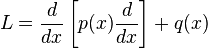 L=\dfrac{d}{dx}\left[p(x) \dfrac{d}{dx}\right]+q(x)