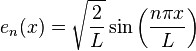  e_n(x) = \sqrt{\frac{2}{L}}\sin \left(\frac{n\pi x}{L}\right)