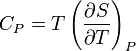 C_{P}=T\left(\frac{\partial S}{\partial T}\right)_{P}\,