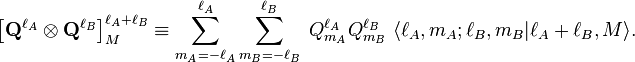 
\left[\mathbf{Q}^{\ell_A} \otimes \mathbf{Q}^{\ell_B} \right]^{\ell_A+\ell_B}_M \equiv
\sum_{m_A=-\ell_A}^{\ell_A} \sum_{m_B=-\ell_B}^{\ell_B}\;
 Q_{m_A}^{\ell_A} Q_{m_B}^{\ell_B}\;\langle \ell_A, m_A; \ell_B, m_B| \ell_A+\ell_B, M \rangle. 
