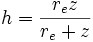 h = \frac{r_e z}{r_e + z} 