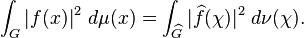  \int_G |f(x)|^2 \ d \mu(x) = \int_{\widehat{G}} |\widehat{f}(\chi)|^2 \ d \nu(\chi).