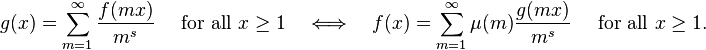 g(x) = \sum_{m=1}^\infty \frac{f(mx)}{m^s}\quad\mbox{ for all } x\ge 1\quad\Longleftrightarrow\quad
f(x) = \sum_{m=1}^\infty \mu(m)\frac{g(mx)}{m^s}\quad\mbox{ for all } x\ge 1.