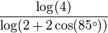 \frac{\log(4)}{\log(2+2\cos(85^\circ))}