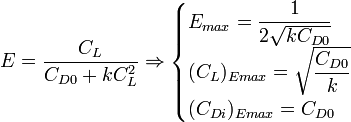  E = \dfrac{C_L}{C_{D0} + k C_L^2} \Rightarrow \begin{cases} E_{max} = \dfrac{1}{2 \sqrt{k C_{D0}}} \\ (C_L)_{Emax} = \sqrt{ \dfrac{C_{D0}}{k} } \\ (C_{Di})_{Emax} = C_{D0} \end{cases} 