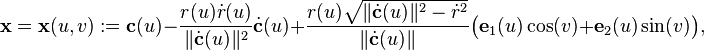 {\mathbf x}={\mathbf x}(u,v):=
{\mathbf c}(u)-\frac{r(u)\dot{r}(u)}{\|\dot{\mathbf c}(u)\|^2}\dot{\mathbf c}(u)
+\frac{r(u)\sqrt{\|\dot{\mathbf c}(u)\|^2-\dot{r}^2}}{\|\dot{\mathbf c}(u)\|}
\big({\mathbf e}_1(u)\cos(v)+ {\mathbf e}_2(u)\sin(v)\big),