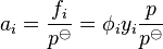 a_i = \frac{f_i}{p^{\ominus}} = \phi_i y_i \frac{p}{p^{\ominus}}