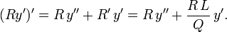 (Ry')' = R\,y'' + R'\,y' = R\,y'' + \frac{R\,L}{Q}\,y'.