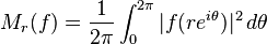 M_r(f) = \frac{1}{2\pi}\int_0^{2\pi}|f(re^{i\theta})|^2\,d\theta