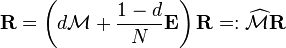 \mathbf{R} = \left( d \mathcal{M} + \frac{1-d}{N} \mathbf{E} \right)\mathbf{R} =: \widehat{ \mathcal{M}} \mathbf{R}