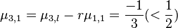  \mu_{3,1}= \mu_{3,l} - r\mu_{1,1} = \frac{-1}{3}(< \frac{1}{2}) 