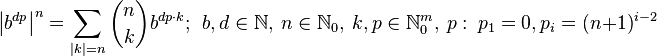 \left|b^{dp}\right|^n=\sum_{|k|=n}{\binom{n}{k}b^{dp\cdot k}};\ \ b,d\in\mathbb{N},\ n\in\mathbb{N}_0,\ k,p\in\mathbb{N}_0^m,\ p:\ p_1=0, p_i=(n+1)^{i-2}