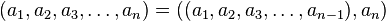 (a_1, a_2, a_3, \ldots, a_n) = ((a_1, a_2, a_3, \ldots, a_{n-1}), a_n)