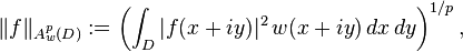 \|f\|_{A^p_w (D)} := \left( \int_D |f(x+iy)|^2 \, w(x+iy) \, dx \, dy \right)^{1/p}, 