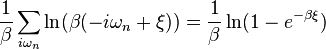 \frac{1}{\beta}\sum_{i\omega_n} \ln(\beta(-i\omega_n+\xi))=\frac{1}{\beta}\ln(1-e^{-\beta\xi})