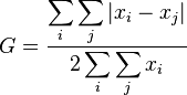 
G = \frac{\displaystyle{\sum_i \sum_j \left| x_i - x_j \right|}}{\displaystyle{2 \sum_i \sum_j x_i}}
