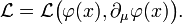 \mathcal{L} = \mathcal{L}\big(\varphi(x),\partial_\mu\varphi(x)\big).