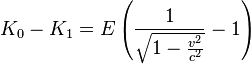 K_{0}-K_{1}=E\left(\frac{1}{\sqrt{1-\frac{v^{2}}{c^{2}}}}-1\right)