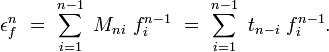 \epsilon _{f}^{n}\ =\ \sum _{i=1}^{n-1}\ M_{ni}\ f_{i}^{n-1}\ =\ \sum _{i=1}^{n-1}\ t_{n-i}\ f_{i}^{n-1}.