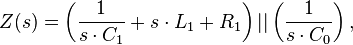 Z(s) = \left( {\frac{1}{s\cdot C_1}+s\cdot L_1+R_1} \right) || \left( {\frac{1}{s\cdot C_0}} \right), 