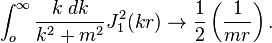 \int_o^{\infty} {k\; dk \over k^2 +m^2} J_1^2 (kr) \to {1\over 2} \left( {1\over mr}\right).