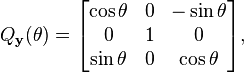 Q_{\bold{y}}(\theta) = \begin{bmatrix}\cos \theta & 0 & -\sin \theta \\ 0 & 1 & 0 \\ \sin \theta & 0 & \cos \theta\end{bmatrix} , 