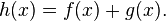 h(x) = f(x) + g(x).