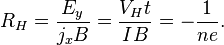 R_H =\frac{E_y}{j_xB}= \frac{V_Ht}{IB}=-\frac{1}{ne}.