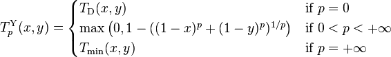 T^{\mathrm{Y}}_p (x,y) = \begin{cases}
  T_{\mathrm{D}}(x,y)   & \text{if } p = 0 \\
  \max\left(0, 1 - ((1 - x)^p + (1 - y)^p)^{1/p}\right) & \text{if } 0 < p < +\infty \\
  T_{\mathrm{min}}(x,y) & \text{if } p = +\infty
\end{cases}
