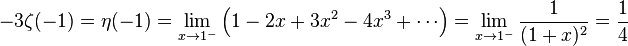 -3\zeta(-1)=\eta(-1)=\lim_{x\to 1^-}\left(1-2x+3x^2-4x^3+\cdots\right)=\lim_{x\to 1^-}\frac{1}{(1+x)^2}=\frac14