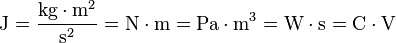 \rm J  = {}\rm \frac{kg \cdot m^2}{s^2} = N \cdot m = \rm Pa \cdot m^3={}\rm W \cdot s = C \cdot V