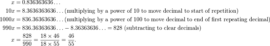 \begin{align}
    x &=   0.836363636\ldots\\
  10x &= 8.3636363636\ldots\text{(multiplying by a power of 10 to move decimal to start of repetition)}\\
1000x &= 836.36363636\ldots\text{(multiplying by a power of 100 to move decimal to end of first repeating decimal)}\\
 990x &= 836.36363636\ldots - 8.36363636\ldots = 828 \text{   (subtracting to clear decimals)}\\
    x &= \frac{828}{990} = \frac{18 \times 46}{18 \times 55} = \frac{46}{55}.
\end{align}