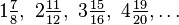 1\tfrac{7}{8},\text{ }2\tfrac{11}{12},\text{ }3 \tfrac{15}{16},\text{ }4\tfrac{19}{20},\ldots