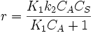 r= \frac {K_1 k_2 C_A C_S}{K_1 C_A+1}