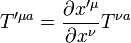 T'^{\mu a} = \frac{\partial x'^\mu}{\partial x^\nu}T^{\nu a}