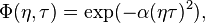 \Phi (\eta,\tau ) = \exp (-\alpha(\eta \tau)^2), 