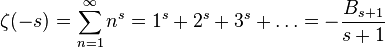 \zeta(-s)=\sum_{n=1}^\infty n^s=1^s + 2^s + 3^s + \ldots = -\frac{B_{s+1}}{s+1}