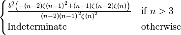 \begin{cases}
              \frac{ b^2 \left( -(n-2){\zeta(n-1)}^2+(n-1)\zeta(n-2)\zeta(n) \right)}{(n-2) {(n-1)}^2 {\zeta(n)}^2} & \text{if}\ n>3    \\
              \text{Indeterminate} & \text{otherwise}\ \end{cases}