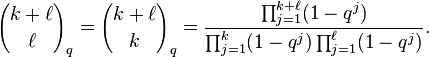 {k+\ell \choose \ell}_q = {k+\ell \choose k}_q = \frac{\prod^{k+\ell}_{j=1}(1-q^j)}{\prod^{k}_{j=1}(1-q^j)\prod^{\ell}_{j=1}(1-q^j)}.