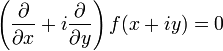  \left(\frac{\partial}{\partial x} + i\frac{\partial}{\partial y}\right)f(x+iy) = 0 