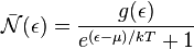   \bar { \mathcal{N} }(\epsilon) = \frac{g(\epsilon)}{e^{(\epsilon-\mu) / k T} + 1} 