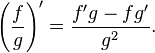 {\left(\frac fg\right)}' = \frac{f'g - fg'}{g^2}.