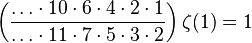 \left({\frac {\ldots \cdot 10\cdot 6\cdot 4\cdot 2\cdot 1}{\ldots \cdot 11\cdot 7\cdot 5\cdot 3\cdot 2}}\right)\zeta (1)=1