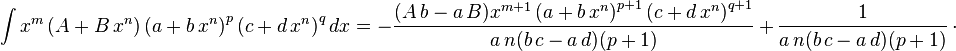 
\int x^m\left(A+B\,x^n\right)\left(a+b\,x^n\right)^p\left(c+d\,x^n\right)^qdx=
  -\frac{(A\,b-a\,B) x^{m+1} \left(a+b\,x^n\right)^{p+1} \left(c+d\,x^n\right)^{q+1}}{a\,n (b\,c-a\,d) (p+1)}\,+\,
  \frac{1}{a\,n(b\,c-a\,d)(p+1)}\,\cdot
